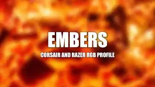 Embers – Corsair iCUE Profile | Razer Chroma Profile