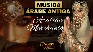 Música Árabe Antiga - Arabian Merchants