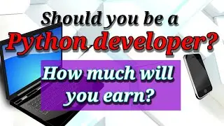 Should you become a Python developer? | How much will you earn? | Python a beginner's language?