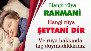 RÜYALARIN RAHMANİMİ ŞEYTANİMİ OLDUĞUNU NASIL ANLARIZ