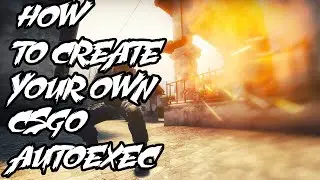 How To Create Your Own AutoExec in Csgo [Fast] [2016]