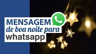 Mensagem de Boa Noite para Whatsapp 🌙✨