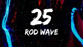 Rod Wave - 25 (Lyrics)