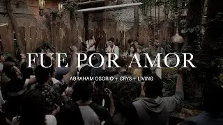 Abraham Osorio - Fue Por Amor (feat. CRYS & LIVING) [Video Oficial]