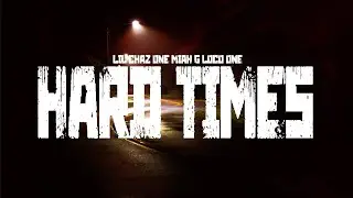 HARD TIMES - Lil Chaz One x Miah G x Loco One (OFFICIAL LYRICS VIDEO)