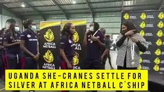 UGANDA NETBALL SHE-CRANES GRAB SILVER AT AFRICA NETBALL CHAMPIONSHIP.