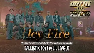 【Behind the Scenes】BALLISTIK BOYZ vs LIL LEAGUE / Icy Fire