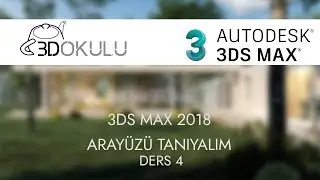 3D Okulu - 3ds Max 2018 Ders 4 Arayüz 1