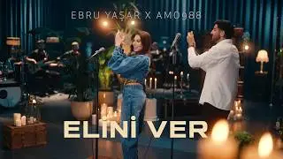 Ebru Yaşar X Amo988 - Elini Ver (Akustik)