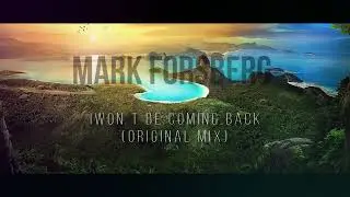 Mark Forsberg  Iwon´t be coming back (Original Mix)