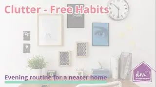 CLUTTER-FREE HABIT - Evening Routine for a Neater Home