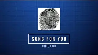 SONG FOR YOU - Chicago (1980) - Lyrics