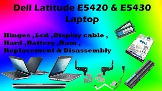 Dell Latitude E5420 (Hinge)(Ram)(Hard)(Lcd) Replacement