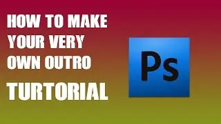 How to make your very own outro with photoshop 2015!
