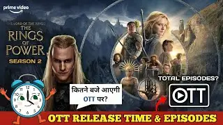 The Rings of Power Season 2 Prime Video OTT Release Time & Total Episodes Update | Lord of the Rings