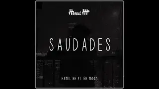 Hamil HH - Saudades ft. Ek Moon (Video Lyric)