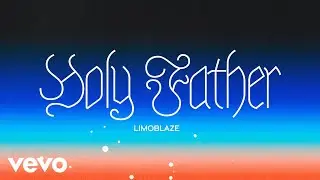 Limoblaze - Holy Father (Official Audio)