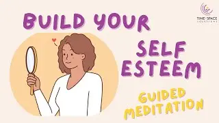 How To Build Your Self Esteem | Guided Meditation