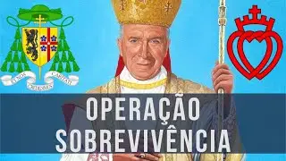 D. Marcel Lefebvre - Operação Sobrevivência