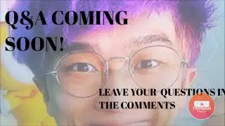 Q&A COMING SOON! LEAVE YOUR QUESTIONS IN THE COMMENTS