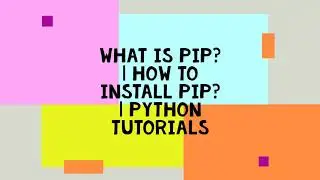 WHAT IS PIP? | HOW TO INSTALL PIP? | PYTHON TUTORIALS