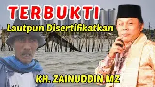 CERAMAH KH ZAINUDDIN MZ - LAUTPUN DISERTIFIKATKAN