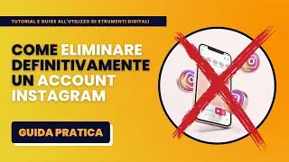 Come Eliminare DEFINITIVAMENTE un Account Instagram - Guida Pratica