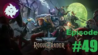 Z Plays Rogue Trader - #49