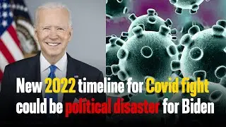 Fauci's new 2022 timeline for Covid fight could be a political disaster for Biden and Democrats