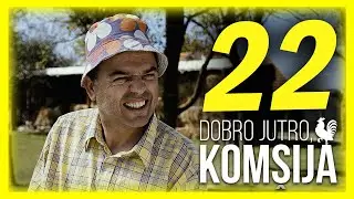 DOBRO JUTRO, KOMŠIJA - EPIZODA 22