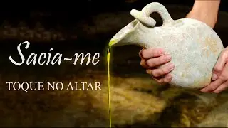 SACIA - ME - TOQUE NO ALTAR - CANTADO COM LETRA