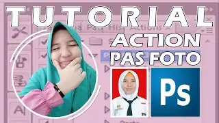 Tutorial Membuat Action Pas Foto | Photoshop