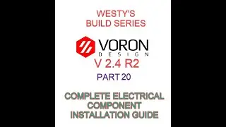 VORON 2 4 R2 MPX CBT BUILD SERIES - PT 20 - COMPLETE ELECTRICALS INSTALLATION