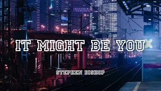 It Might Be You - Stephen Bishop | Lyrics