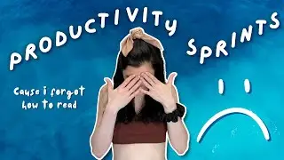Productivity Sprints cause I forgot how to read
