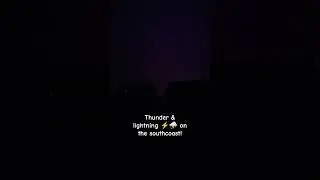 thunder ⛈️ and lightning ⚡ on the south coast 