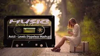 Avicii - Levels (Hypelezz Mashup) ( MUSIC DONALDS )