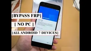 2018 Method- Bypass Google Account (Factory reset protection) on all Android 7 devices in 10 minutes