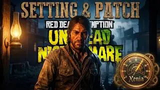 Red Dead Redemption Undead Nightmare Xenia TU 9 4K | Setting & Patch  | 60FPS ++