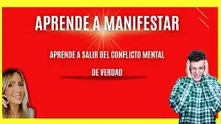 Aprende a Salir del Conflicto Mental para Manifestar - Clip de Clase Especial