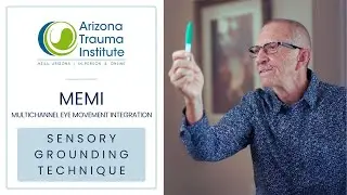 Sensory Grounding Techniques | MEMI | Mike Deninger | Arizona Trauma Institute