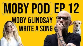 Moby and Lindsay Write a Song