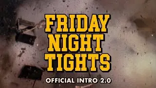 The Official FRIDAY NIGHT TIGHTS Intro 2.0