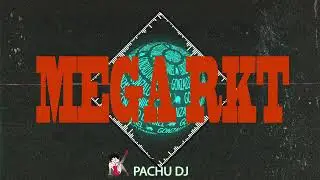 MEGA RKT - @gonzalodaniiel1068  | PACHU DJ