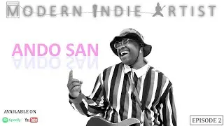 Modern Indie Artist Podcast - Episode 2 - Ando San