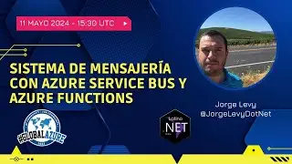 Global Azure 2024 - Arquitectura de un sistema de mensajería con Azure Service Bus y Azure Functions