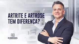 Artrite e Artrose tem diferença? - Dr. Rogério Amaral