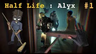 DON'T SHOOT!! I'm just the JANITOR !!! | Half-Life: Alyx | PART 1