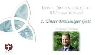 1. Unser Dreieiniger Gott | Reformation 2022 | Nathanael Armisen