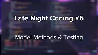 Late Night Coding #5: Django Models and Refactoring Tests